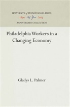 Gladys L Palmer, Gladys L. Palmer - Philadelphia Workers in a Changing Economy