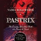 Nadia Bolz-Weber, Nadia Bolz-Weber - Pastrix: The Cranky, Beautiful Faith of a Sinner & Saint (New Edition) (Audio book)