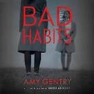 Amy Gentry, Rebecca Lowman - Bad Habits Lib/E: By the Author of the Best-Selling Thriller Good as Gone (Hörbuch)