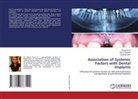 Khyati Arora, Gurpreet Kaur, Sumit Kaushal - Association of Systemic Factors with Dental Implants