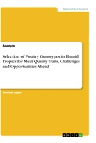 Anonym, Anonymous - Selection of Poultry Genotypes in Humid Tropics for Meat Quality Traits, Challenges and Opportunities Ahead