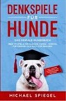 Michael Spiegel - Denkspiele für Hunde