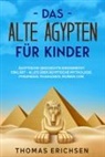 Thomas Erichsen - Das alte Ägypten für Kinder
