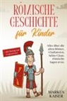 Markus Kaiser - Römische Geschichte für Kinder