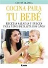 Paula Gandolfini - Cocina Para Tu Bebé: Recetas Saladas Y Dulces Para Niños de Hasta DOS Años