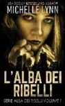 Michelle Lynn - L'alba dei Ribelli
