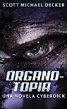 Scott Michael Decker - Organotopia - Una novela Cyberdick