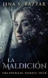 Jina S. Bazzar - La Maldición - Una novela de Roxanne Fosch