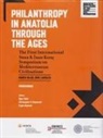 Engin Akyurek, Christopher H. Roosevelt, Oguz Tekin, Engin Akyürek, Christopher H. Roosevelt, Oguz Tekin - Philanthropy in Anatolia Through the Ages: The First International Suna & Inan Kiraç Symposium on Mediterranean Civilizations, March 26-29, 2019, Anta