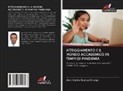 Juan Carlos Arango Arango - Atteggiamento E Il Mondo Accademico in Tempi Di Pandemia