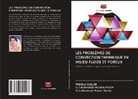 PREMILA KOLLUR, G SUDHAAMSH MOHAN REDDY, G. Sudhaamsh Mohan Reddy - Les Problèmes de Convection Thermique En Milieu Fluide Et Poreux