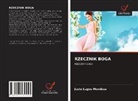 Justo Lagos Mendoza - Rzecznik Boga