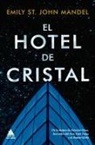 St John Mandel Emily - El Hotel de Cristal