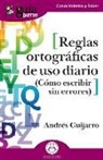 Andrés Guijarro, Andrés Guijarro Araque - Reglas ortográficas de uso diario : cómo escribir sin errores
