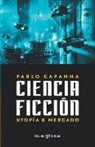 Pablo Capanna - Ciencia ficción. Utopía y mercado
