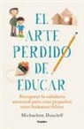 Alfonso Barguñó Viana, Michaeleen Doucleff - El Arte Perdido de Educar / Hunt, Gather, Parent: What Ancient Cultures Can Teach Us about the Lost Art of Raising Happy, Helpful Little Humans
