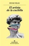 Irvine Welsh - El Artista de la Cuchilla