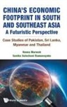 Reena Marwah, Marwah Reena, Sanika Sulochani Ramanayake, Reena Marwah, Reena Marwah &amp; Sanika Sulochani Ramanaya, Sanika Sulochani Ramanayake - China's Economic Footprint In South And Southeast Asia: A Futuristic Perspective - Case Studies Of Pakistan, Sri Lanka, Myanmar And Thailand