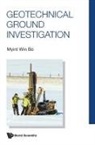 Myint Win Bo, Jian Chu, Myint Win Bo, Jitendra Sharma - Geotechnical Ground Investigation