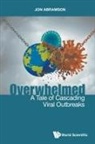 Jon Stuart Abramson, Abramson Jon Stuart, Jon Abramson - Overwhelmed: A Tale Of Cascading Viral Outbreaks