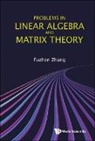 Fuzhen Zhang, Fuzhen Zhang, Zhang Fuzhen - Problems In Linear Algebra And Matrix Theory