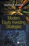 Anatoly B Schmidt, Anatoly B Schmidt, Anatoly B. Schmidt - Modern Equity Investing Strategies