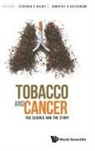 Stephen S Hecht &amp; Dorothy K Hatsukami, Dorothy K Hatsukami, Dorothy K Hatsukami, Dorothy K. Hatsukami, Stephen S Hecht, Stephen S. Hecht... - Tobacco And Cancer: The Science And The Story