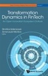 Dimitrios Salampasis &amp; Anne-Laure Mentio, Anne-Laure Mention, Dimitrios G Salampasis, Anne-laure Mention, Dimitrios G Salampasis, Dimitrios G. Salampasis - Transformation Dynamics In Fintech: An Open Innovation Ecosystem Outlook