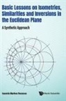 Ioannis Markos Roussos, Ioannis Markos Roussos, Roussos Ioannis Markos - Basic Lessons On Isometries, Similarities And Inversions In The Euclidean Plane: A Synthetic Approach
