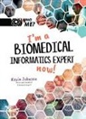Kevin B Johnson, Kevin B. Johnson, Kevin B Johnson, Ann M Neely, David A Weintraub, Ann M Neely... - I'm A Biomedical Informatics Expert Now!