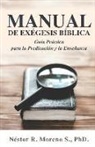 Néstor Moreno - Manual de Exégesis Bíblica: Guía Práctica para la Predicación y la Enseñanza