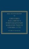 Florian Bassani - Gregorio Ballabenes Forty-Eight-Part Mass for Twelve Choirs (1772)