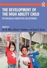 Dante D. Dixson, Michael S. Matthews, Erin M. Miller, Erin M. (Bridgewater College Miller, Dante D Dixson, Dante D. Dixson... - Development of the High Ability Child