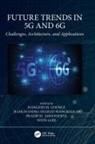 Mangesh Ghonge, Mangesh M. Ghonge, Mangesh M. Mangrulkar Ghonge, Mangesh Mangrulkar Ghonge, Nitin Goje, Pradip M Jawandhiya... - Future Trends in 5g and 6g