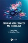 Al-Sakib Khan Pathan, Kutub Thakur, Kutub (New Jersey City University Thakur - Securing Mobile Devices and Technology
