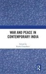 Rudra Chaudhuri, Rudra Chaudhuri, Chaudhuri Rudra - War and Peace in Contemporary India