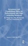 Patricia E Zurita Ona, Patricia E. Zurita Ona, Zurita Ona Patricia E. - Acceptance Commitment Skills for Perfectionism High Achieving