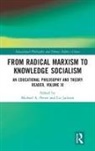 Michael A. (Beijing Normal University Peters, Liz Jackson, Jackson Liz, Michael A. Peters - From Radical Marxism to Knowledge Socialism