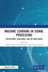 Sudeep (Nirma University Tanwar, Anand Nayyar, Rudra Rameshwar, Sudeep Tanwar - Machine Learning in Signal Processing