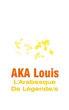 Louis Aka - L'Arabesque De Légendes