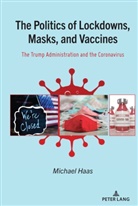 Michael Haas - The Politics of Lockdowns, Masks, and Vaccines