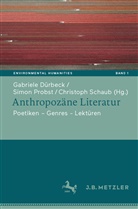 Gabriele Dürbeck, Simo Probst, Simon Probst, Christoph Schaub - Anthropozäne Literatur
