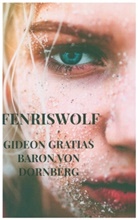 Gideon Gratias Baron von Dornberg, Gideon Gratias, Gideon Gratias Baron von Dornberg - Fenriswolf