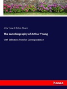 M. Betham-Edwards, Arthur Young - The Autobiography of Arthur Young