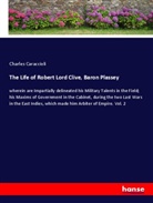 Charles Caraccioli - The Life of Robert Lord Clive, Baron Plassey