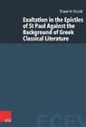 Sawomir Stasiak, Slawomir Stasiak, Rajmun Pietkiewicz, Rajmund Pietkiewicz, Pilarczyk, Pilarczyk... - Exaltation in the Epistles of St Paul Against the Background of Greek Classical Literature