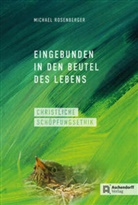 Michael Rosenberger - Eingebunden in den Beutel des Lebens