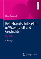 Klaus Brockhoff, Klaus (Prof. Dr. Dres h. c.) Brockhoff - Betriebswirtschaftslehre in Wissenschaft und Geschichte