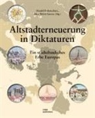 Haral Bodenschatz, Harald Bodenschatz, Christian vo Oppen, Christian von Oppen, Stef Ott, Steffen Ott... - Altstadterneuerung in Diktaturen