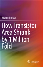 Howard Tigelaar - How Transistor Area Shrank by 1 Million Fold